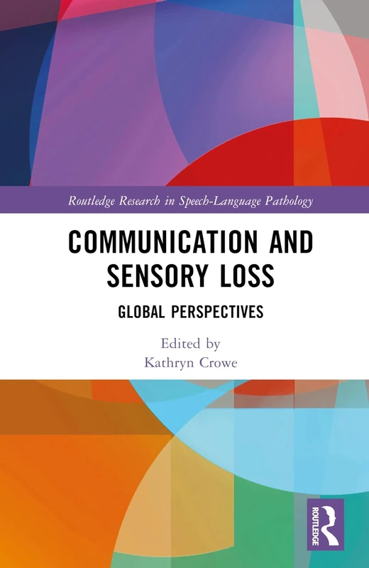 Communication and Sensory Loss: Global Perspectives (Routledge Research in Speech-Language Pathology)