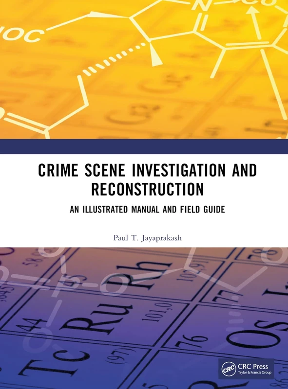 Crime Scene Investigation and Reconstruction: An Illustrated Manual and Field Guide