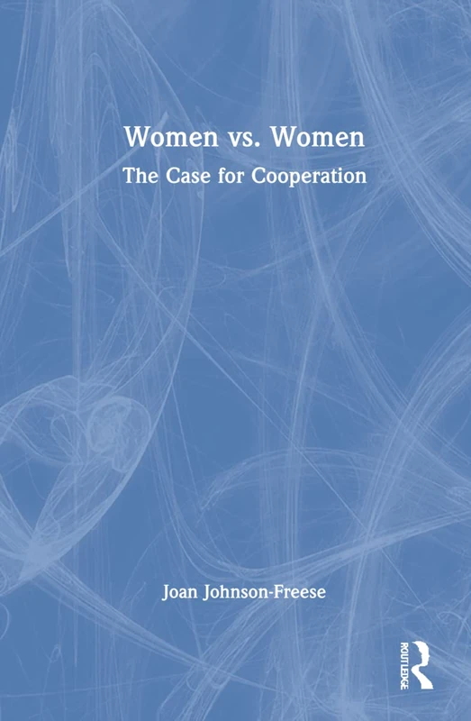 Women vs. Women: The Case for Cooperation - Routledge Book