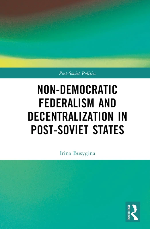 Routledge - Non-Democratic Federalism and Decentralization