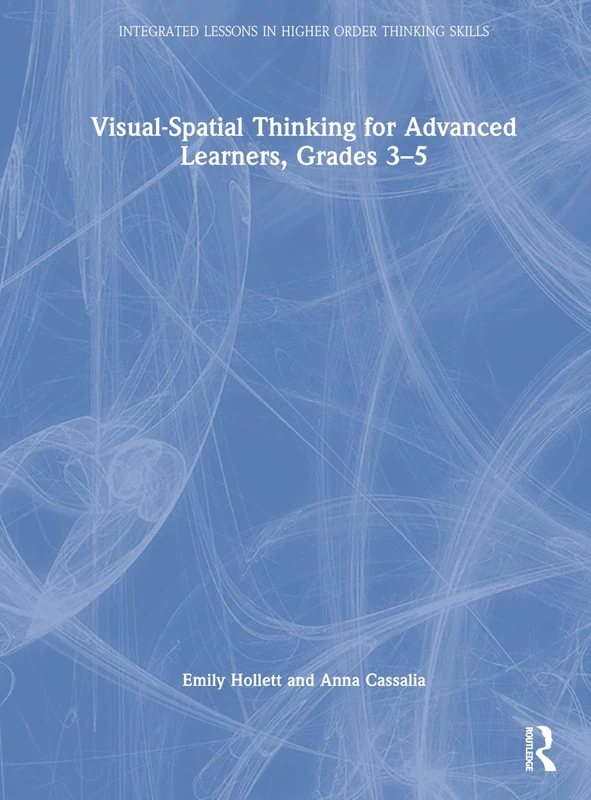 Visual-Spatial Thinking for Advanced Learners, Grades 3–5 (Integrated Lessons in Higher Order Thinking Skills)