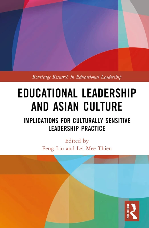 Educational Leadership and Asian Culture: Culturally Sensitive Leadership Practice (Routledge Research in Educational Leadership)