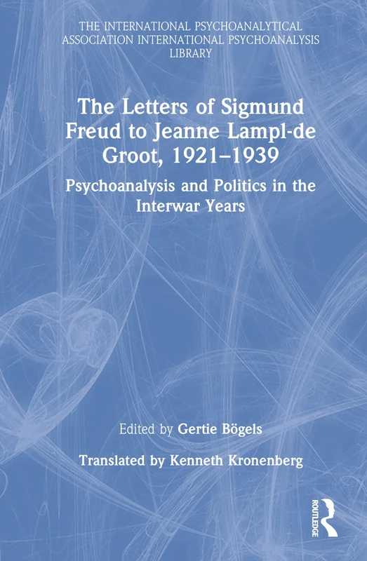 Sigmund Freud Letters to Jeanne Lampl-de Groot - Routledge