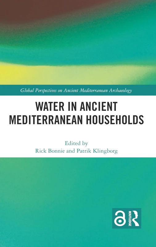 Water in Ancient Mediterranean Households (Global Perspectives on Ancient Mediterranean Archaeology)