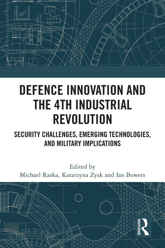 Defence Innovation and the 4th Industrial Revolution: Security Challenges, Emerging Technologies, and Military Implications