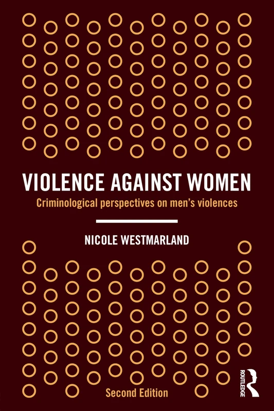 Violence Against Women: Criminological Perspectives on Men’s Violence