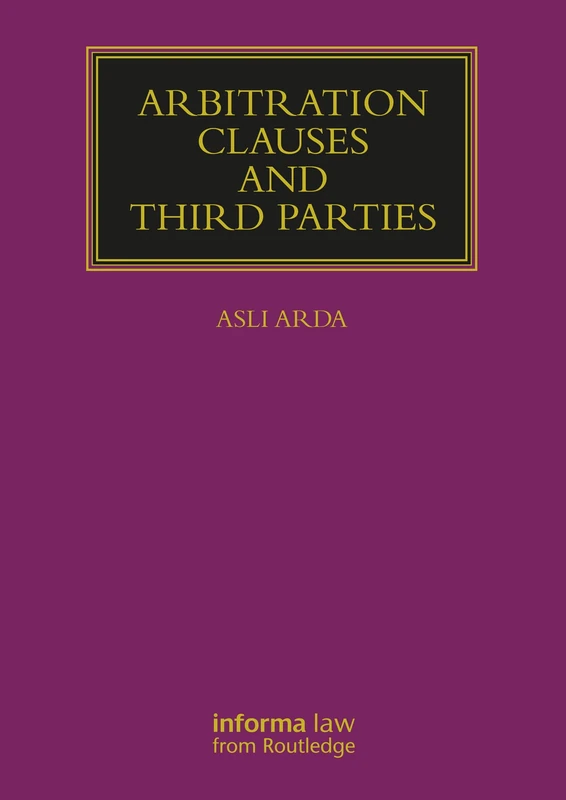 Arbitration Clauses and Third Parties (Lloyd's Arbitration Law Library)