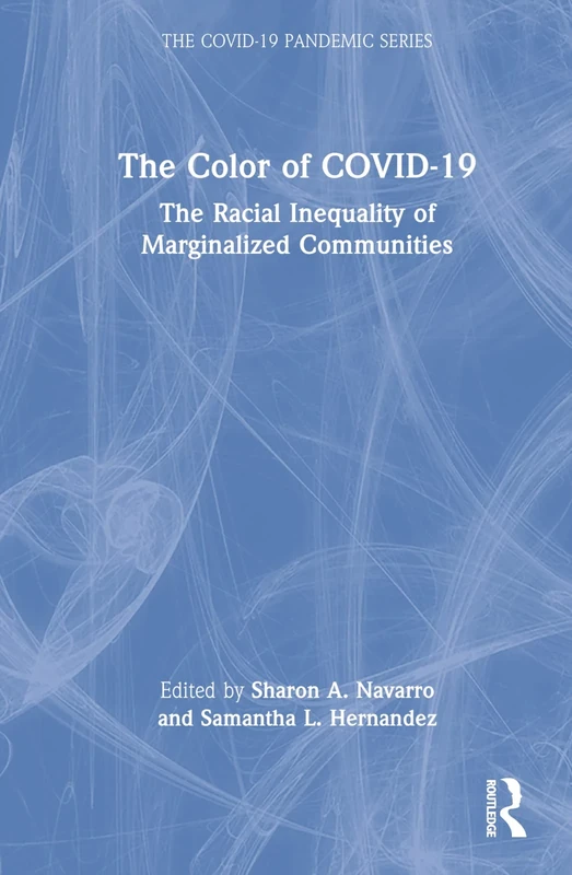 The Color of COVID-19: The Racial Inequality of Marginalized Communities (The COVID-19 Pandemic Series)