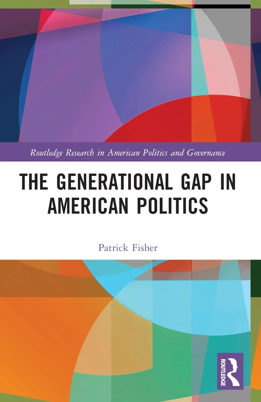The Generational Gap in American Politics (Routledge Research in American Politics and Governance) - Image 1