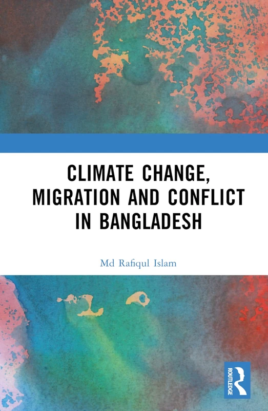Climate Change, Migration and Conflict in Bangladesh - Hardcover