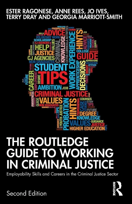 The Routledge Guide to Working in Criminal Justice: Employability Skills and Careers in the Criminal Justice Sector