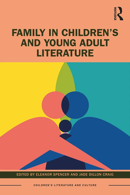 Family in Children’s and Young Adult Literature (Children's Literature and Culture)