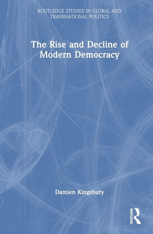 Routledge - The Rise and Decline of Modern Democracy Book