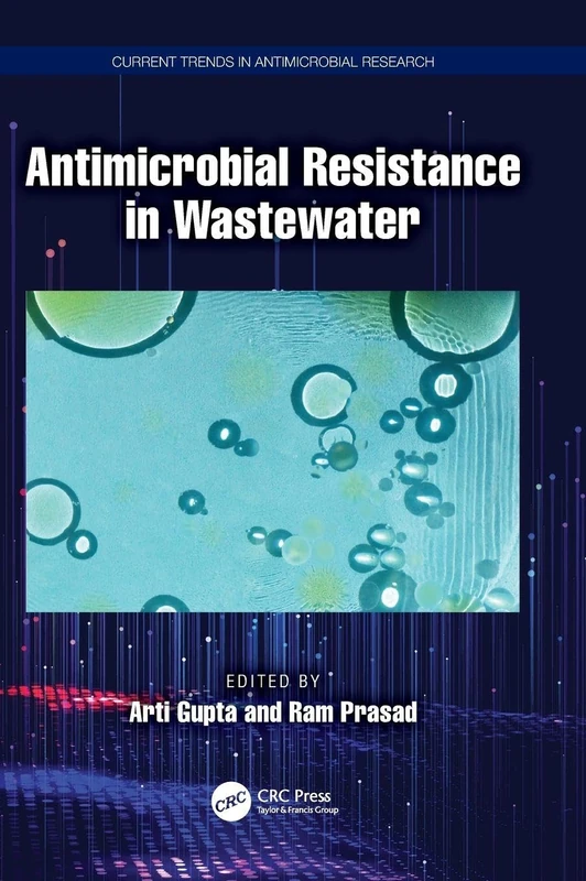 Antimicrobial Resistance in Wastewater (Current Trends in Antimicrobial Research)
