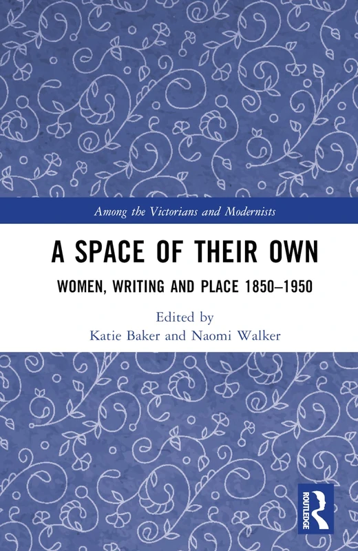 Routledge - A Space of Their Own: Women, Writing and Place