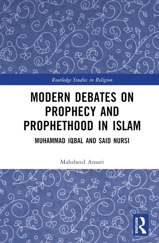 Routledge Modern Debates on Prophecy and Prophethood in Islam