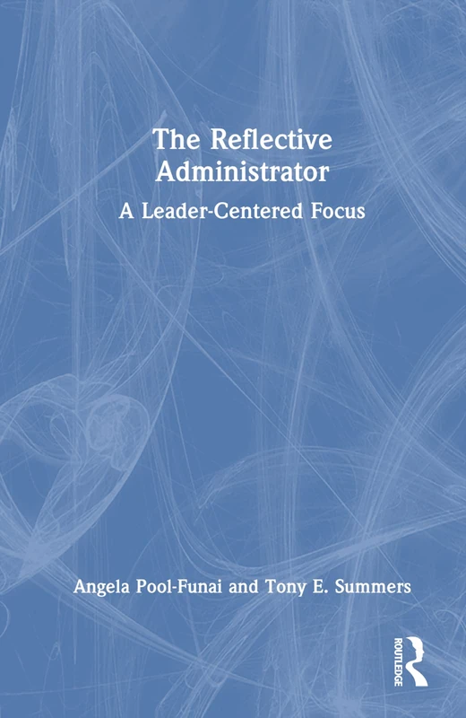 The Reflective Administrator: A Leader-Centered Focus
