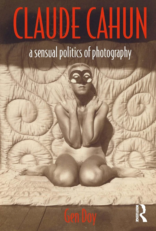 Claude Cahun: A Sensual Politics of Photography