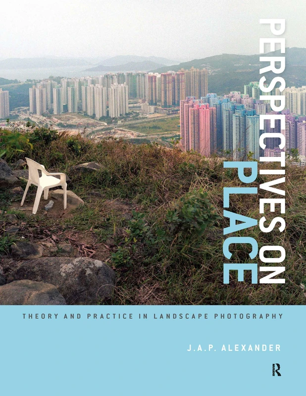Perspectives on Place: Theory and Practice in Landscape Photography