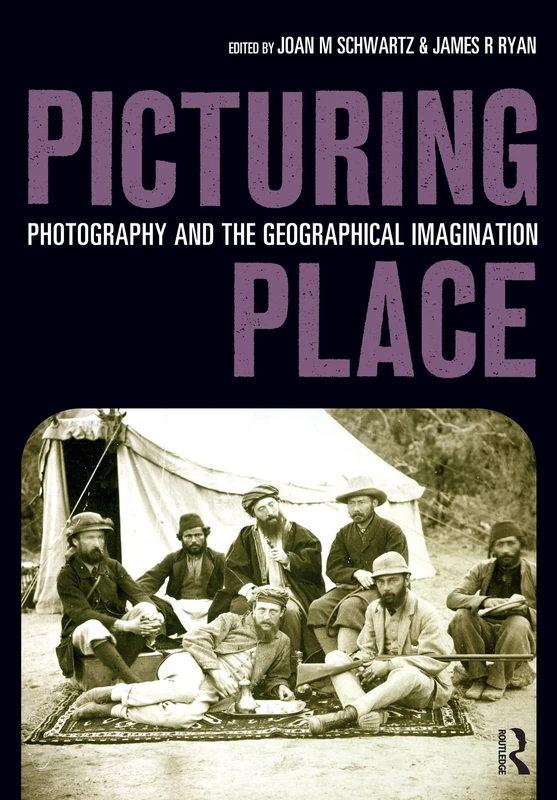 Routledge - Picturing Place: Photography and Geographical Imagination