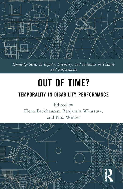 Routledge - Out of Time?: Temporality In Disability Performance