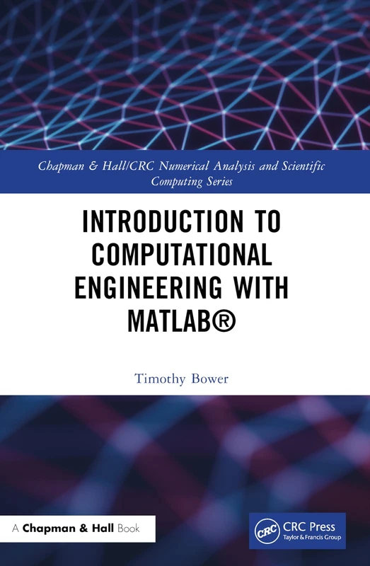 Introduction to Computational Engineering with MATLAB® (Chapman & Hall/CRC Numerical Analysis and Scientific Computing Series)