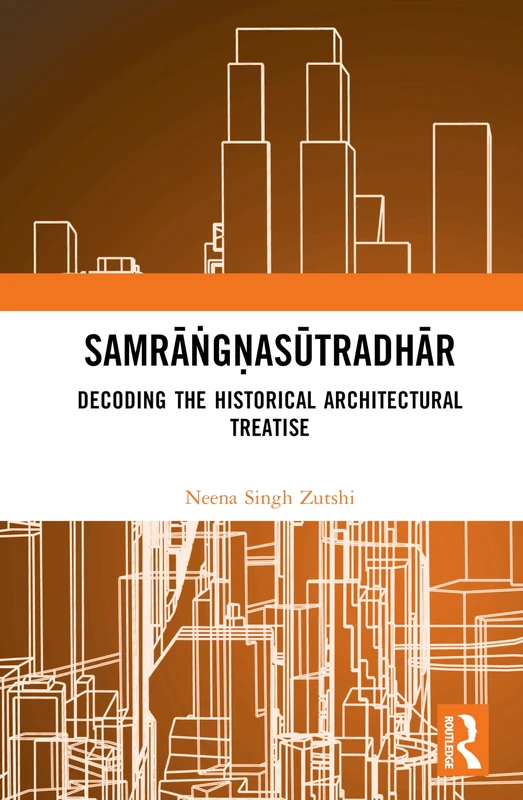 Samrāṅgṇasūtradhār: Decoding the Historical Architectural Treatise