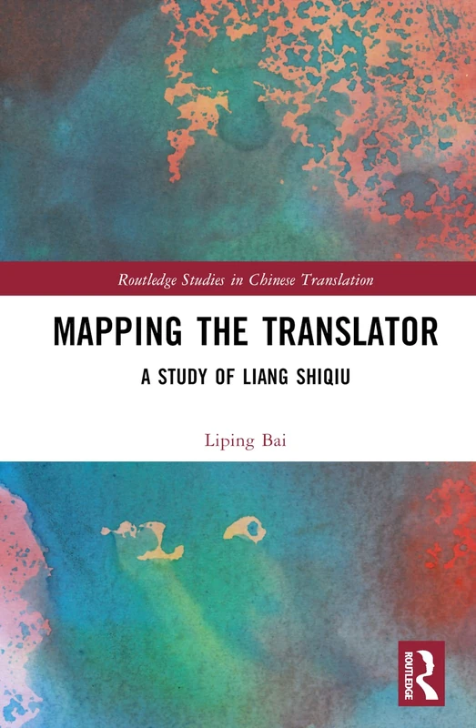 Mapping the Translator: A Study of Liang Shiqiu - Routledge
