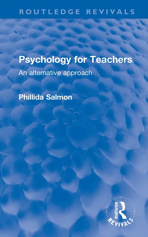 Psychology for Teachers: An alternative approach (Routledge Revivals)