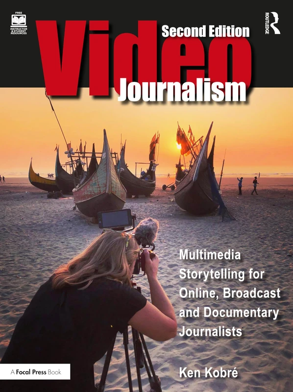 Videojournalism: Multimedia Storytelling for Online, Broadcast and Documentary Journalists