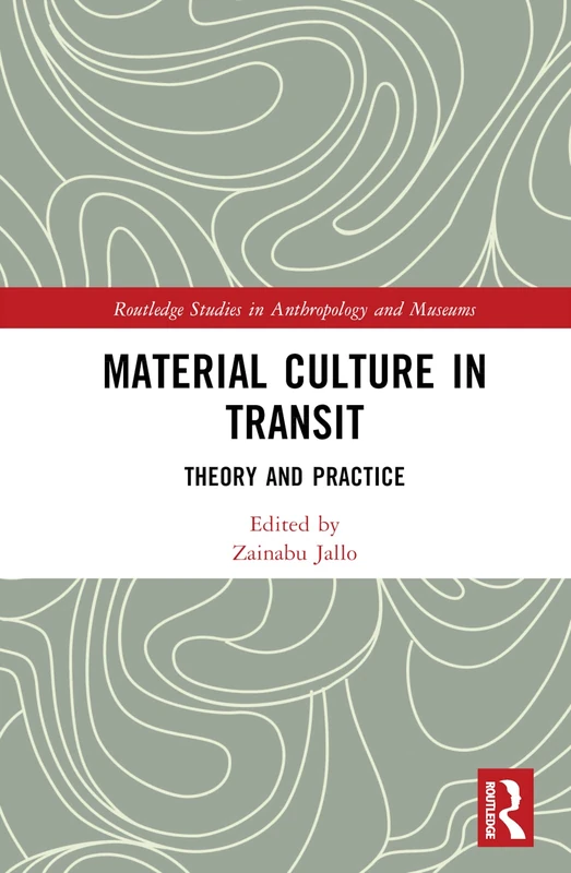 Routledge Material Culture in Transit: Theory and Practice