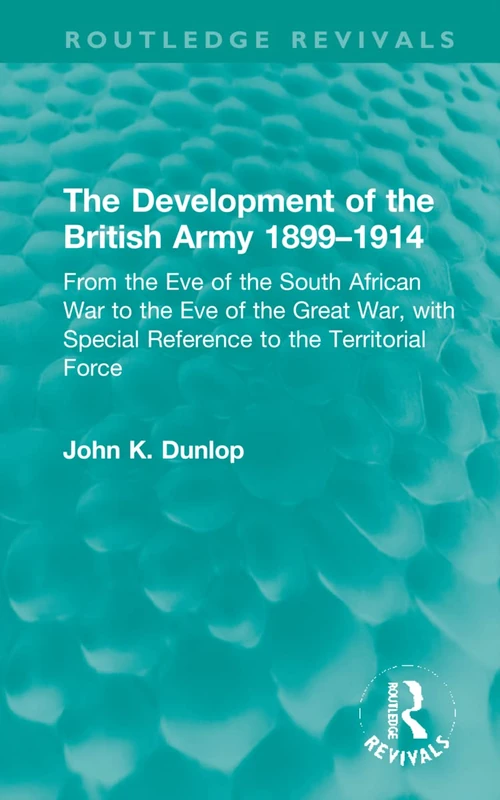 Routledge - The Development of the British Army 1899-1914 Book