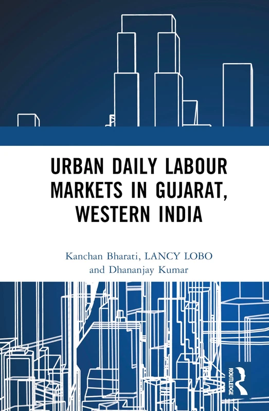 Routledge Urban Daily Labour Markets in Gujarat, Western India