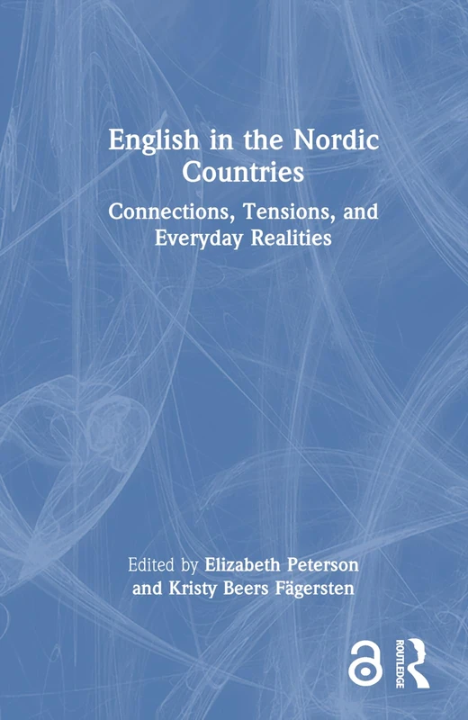 English in the Nordic Countries: Connections, Tensions, and Everyday Realities