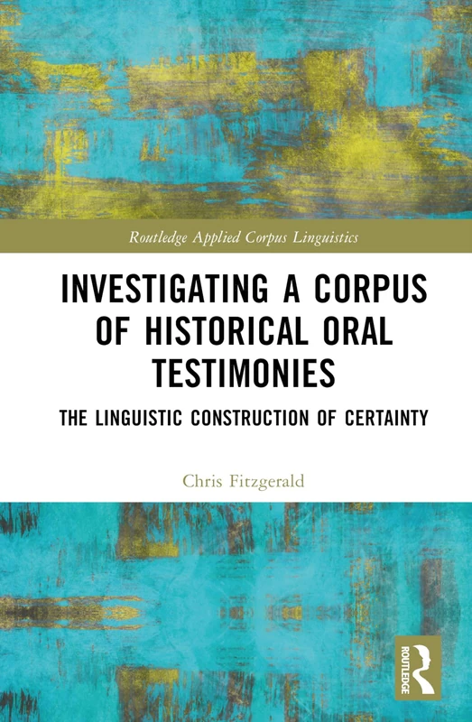 Routledge Investigating a Corpus of Historical Oral Testimonies