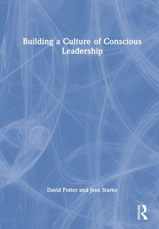 Routledge - Building a Culture of Conscious Leadership Book