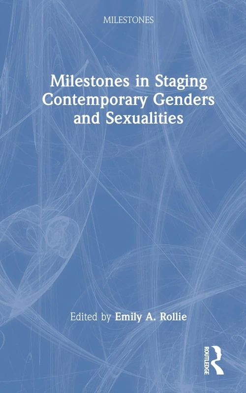 Routledge Milestones in Staging Contemporary Genders and Sexualities - Image 1
