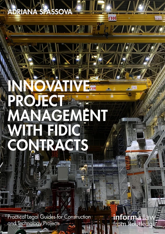 Innovative Project Management with FIDIC Contracts (Practical Legal Guides for Construction and Technology Projects)