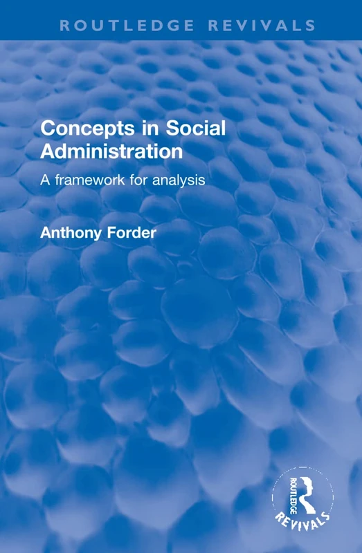 Concepts in Social Administration: A framework for analysis (Routledge Revivals)