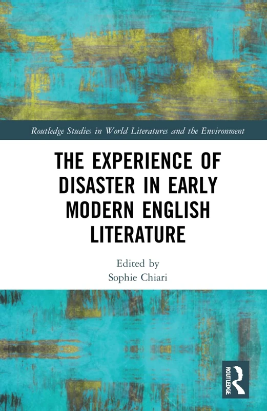 Routledge - The Experience of Disaster in Early Modern English Literature