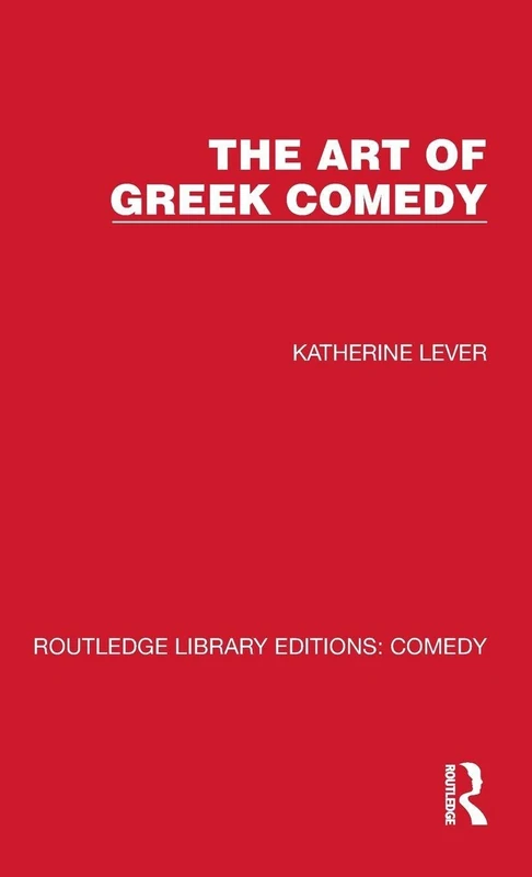 The Art of Greek Comedy: 6 (Routledge Library Editions: Comedy)