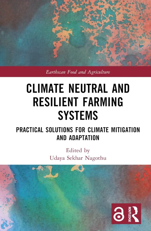 Climate Neutral and Resilient Farming Systems: Practical Solutions for Climate Mitigation and Adaptation (Earthscan Food and Agriculture)