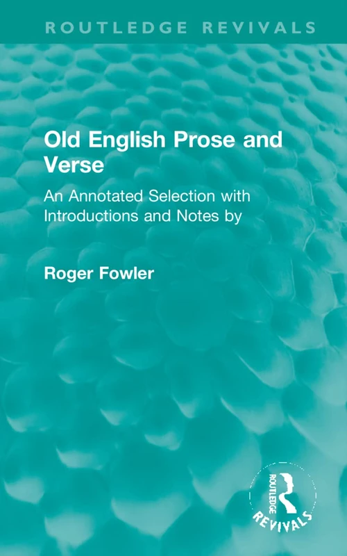 Old English Prose and Verse: An Annotated Selection with Introductions and Notes by (Routledge Revivals)