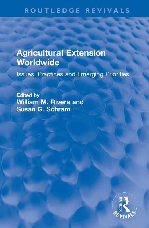 Agricultural Extension Worldwide: Issues, Practices and Emerging Priorities (Routledge Revivals)