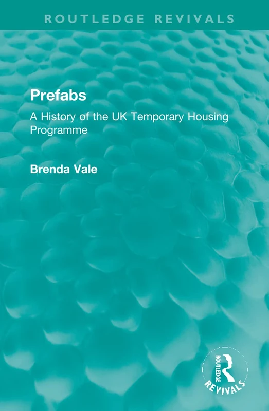 Prefabs: A History of the UK Temporary Housing Programme (Routledge Revivals) - Image 1