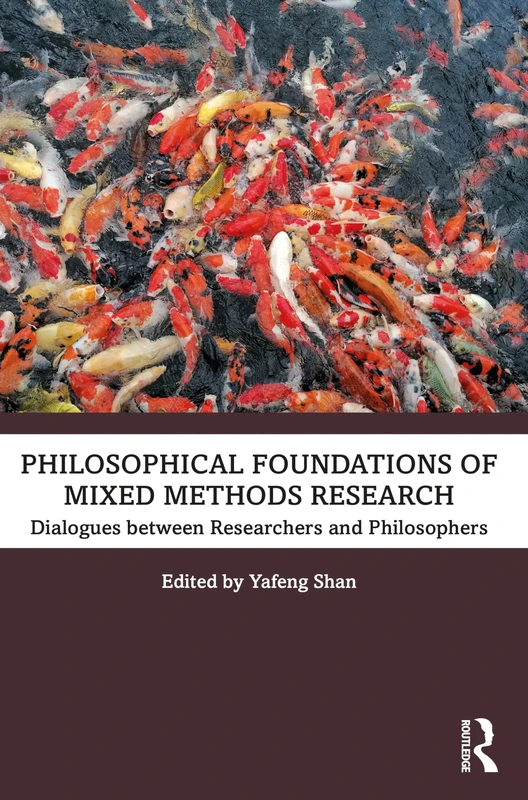 Philosophical Foundations of Mixed Methods Research: Dialogues between Researchers and Philosophers