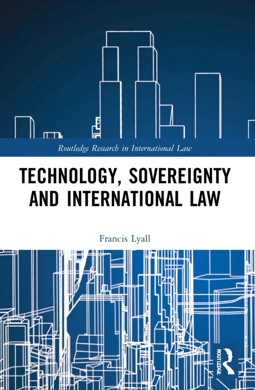 Technology, Sovereignty and International Law (Routledge Research in International Law)