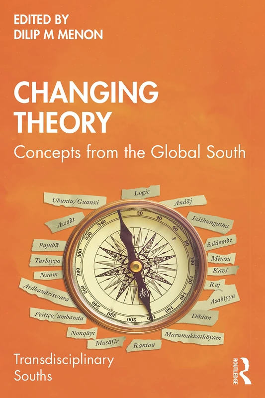 Changing Theory: Concepts from the Global South (Transdisciplinary Souths)