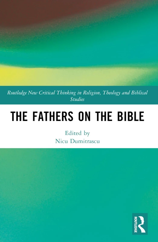 The Fathers on the Bible (Routledge New Critical Thinking in Religion, Theology and Biblical Studies)
