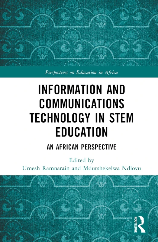 Information and Communications Technology in STEM Education: An African Perspective (Perspectives on Education in Africa)